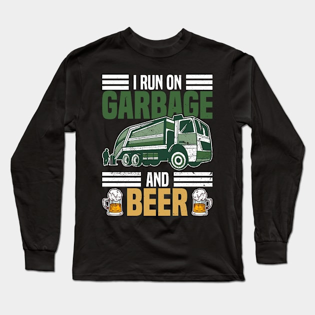 I Run On Garbage And Beer - Trash Truck Dustcart Waste Long Sleeve T-Shirt by Anassein.os